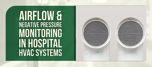 Masters of the Breeze: Airflow & Negative Pressure Monitoring in Hospital HVAC Systems
