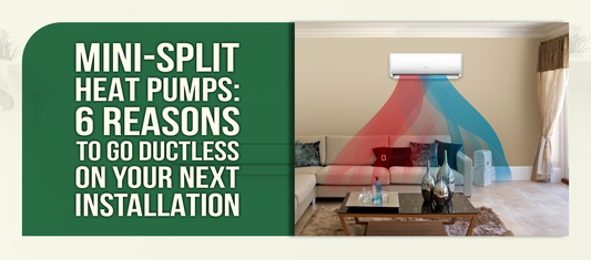 Mini-Split Heat Pumps: 6 Reasons to Go Ductless on Your Next Installation