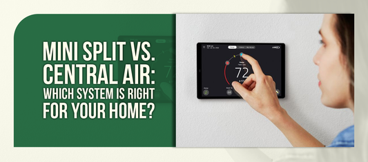 Mini Split vs. Central Air: Which System Is Right for Your Home?