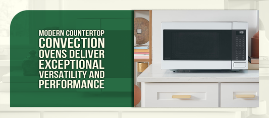 Modern Countertop Convection Ovens Deliver Exceptional Versatility and Performance