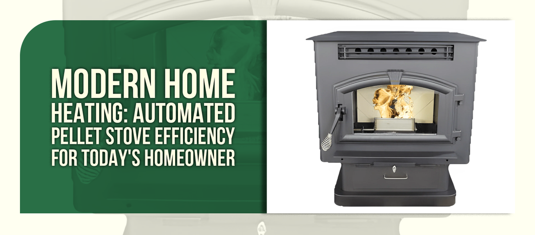 Modern Home Heating: Automated Pellet Stove Efficiency for Today's Homeowner