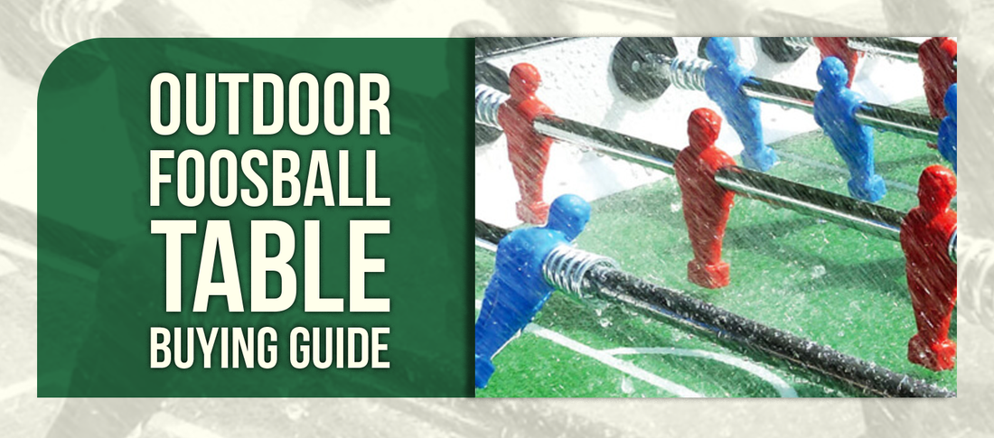 Outdoor Foosball Table Buying Guide