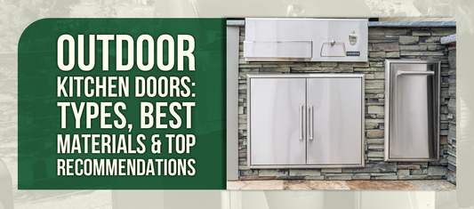 Outdoor Kitchen Doors: Types, Best Materials & Top Recommendations