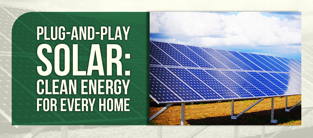 Plug-and-Play Solar: Clean Energy for Every Home