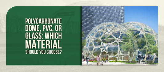 Polycarbonate Dome, PVC, or Glass: Which Material Should You Choose?