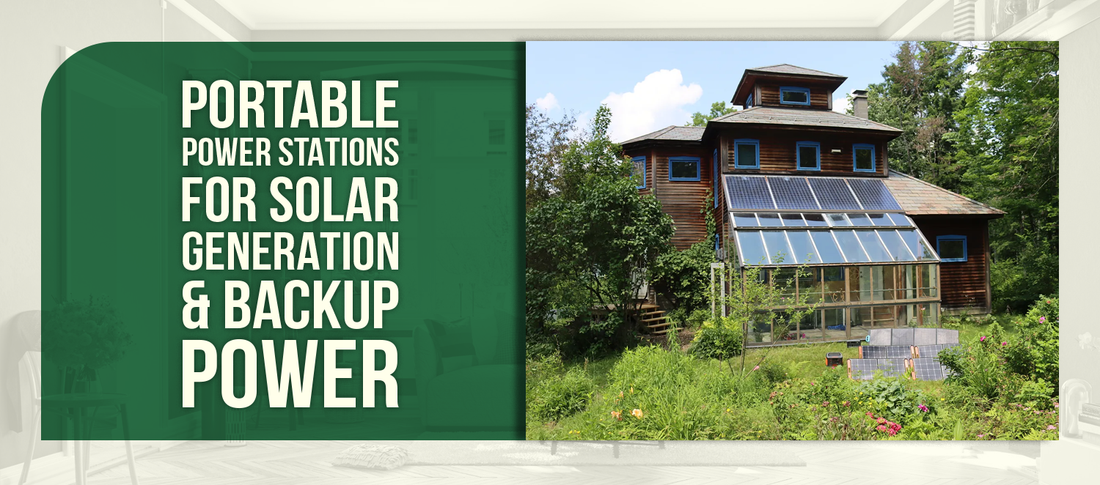 Portable Power Stations for Solar Generation & Backup Power