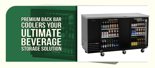 Premium Back Bar Coolers Your Ultimate Beverage Storage Solution