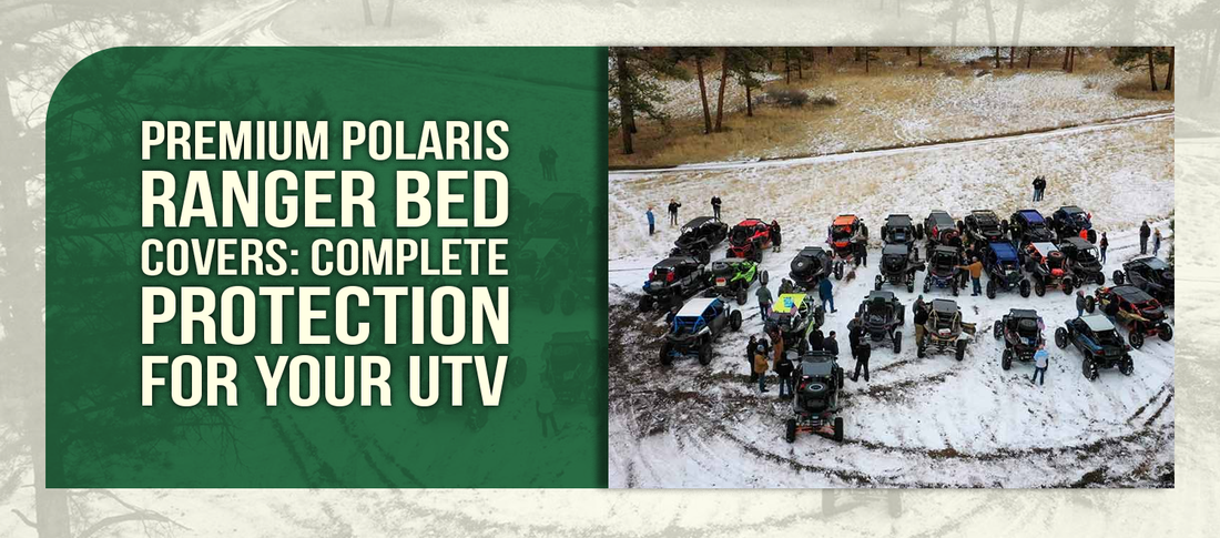 Premium Polaris Ranger Bed Covers: Complete Protection for Your UTV