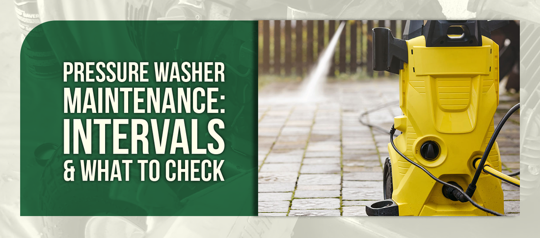 Pressure Washer Maintenance: Intervals & What to Check