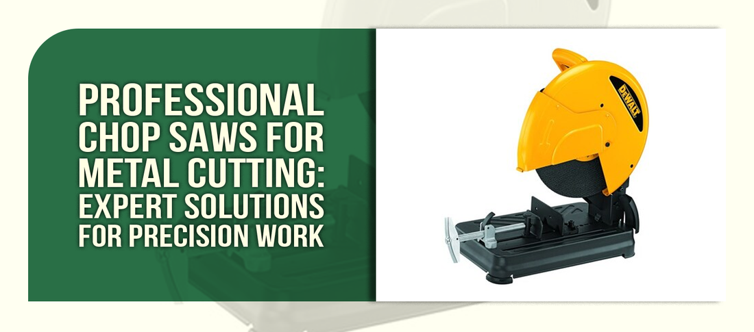Professional Chop Saws for Metal Cutting: Expert Solutions for Precision Work