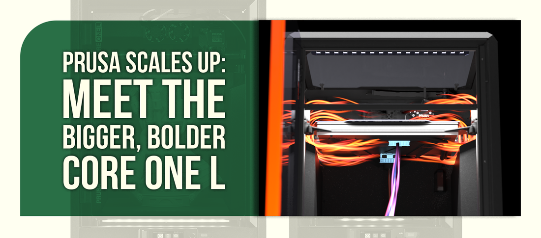 Prusa Scales Up: Meet the Bigger, Bolder Core One L