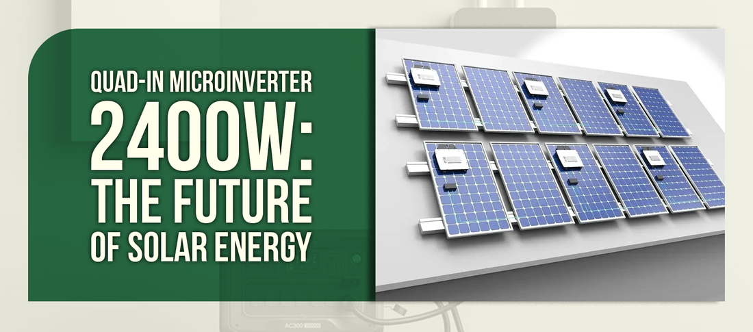Quad-In Microinverter 2400W: The Future of Solar Energy