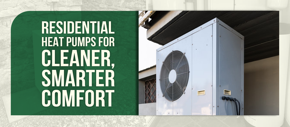 Residential heat pumps for cleaner, smarter comfort