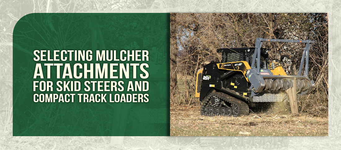 Selecting Mulcher Attachments for Skid Steers and Compact Track Loaders