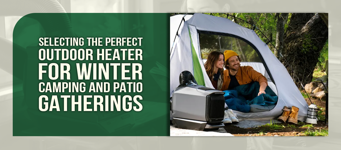 Selecting the Perfect Outdoor Heater for Winter Camping and Patio Gatherings