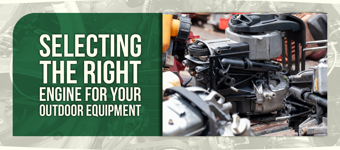Selecting the Right Engine for Your Outdoor Equipment