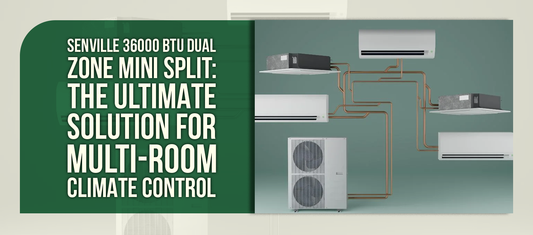 Senville 36000 BTU Dual Zone Mini Split: The Ultimate Solution for Multi-Room Climate Control