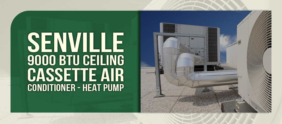 Senville 9000 BTU Ceiling Cassette Air Conditioner - Heat Pump