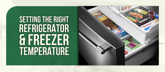 Setting the Right Refrigerator & Freezer Temperature