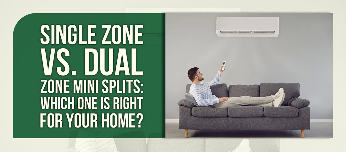 Single Zone vs. Dual Zone Mini Splits: Which One Is Right for Your Home?