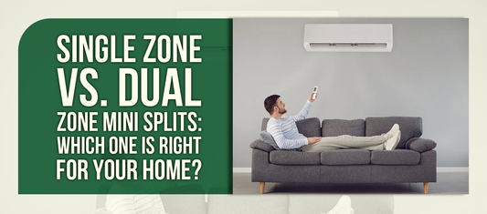 Single Zone vs. Dual Zone Mini Splits: Which One Is Right for Your Home?