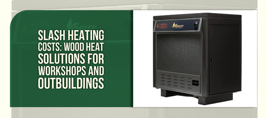 Slash Heating Costs: Wood Heat Solutions for Workshops and Outbuildings