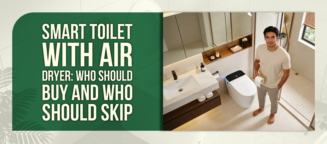 Smart Toilet with Air Dryer: Who Should Buy and Who Should Skip