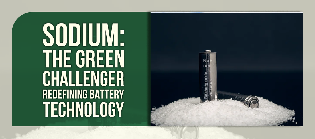 Sodium: The Green Challenger Redefining Battery Technology
