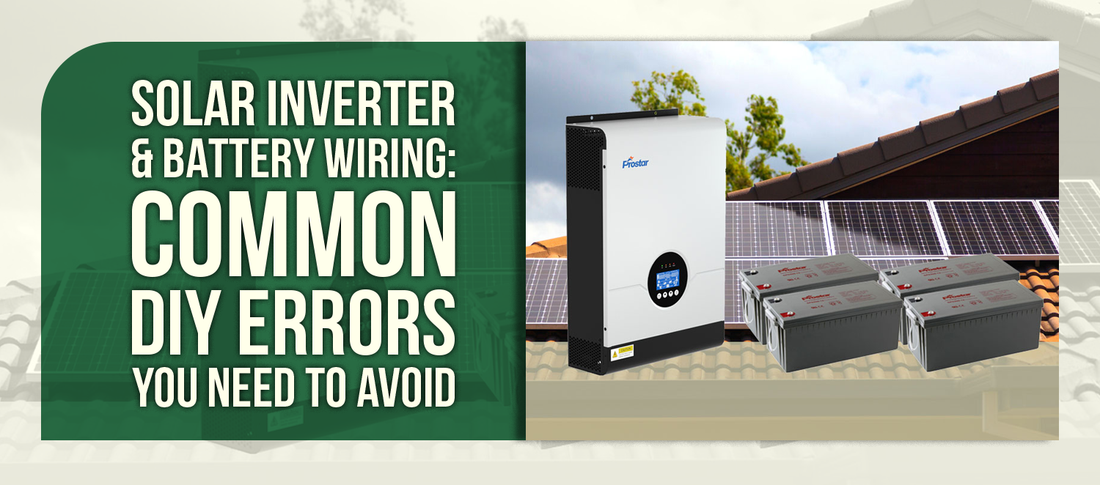 Solar Inverter & Battery Wiring: Common DIY Errors You Need to Avoid