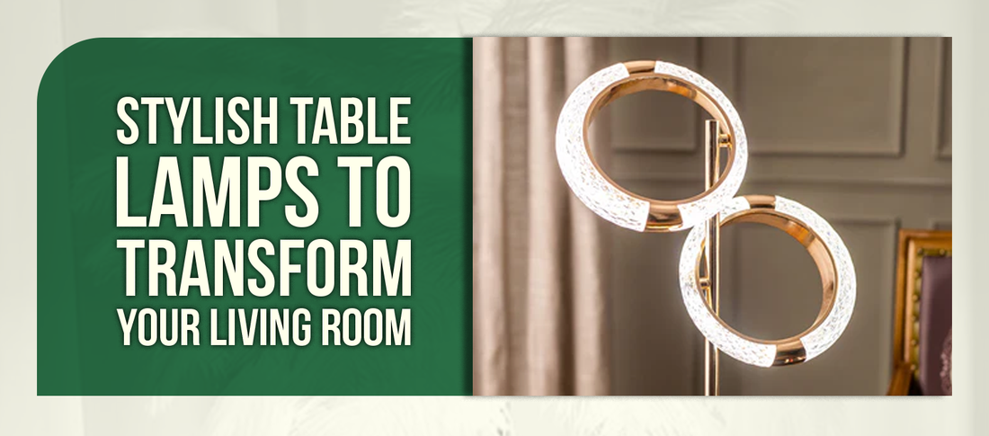 Stylish Table Lamps to Transform Your Living Room