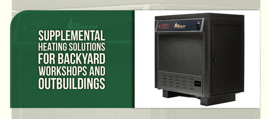 Supplemental Heating Solutions for Backyard Workshops and Outbuildings