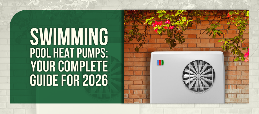 Swimming Pool Heat Pumps: Your Complete Guide for 2026