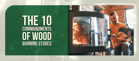 The 10 Commandments of Wood Burning Stoves