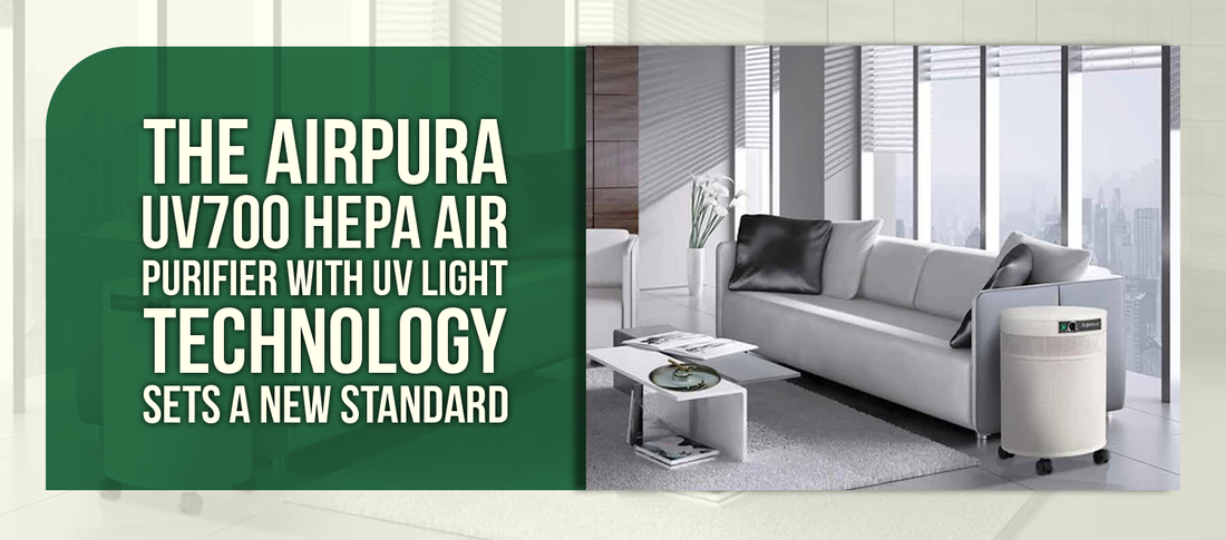 The Airpura UV700 HEPA Air Purifier With UV Light Technology Sets A New Standard