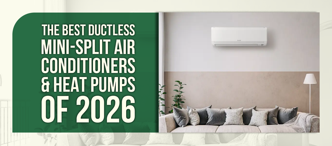 The Best Ductless Mini-Split Air Conditioners & Heat Pumps of 2026