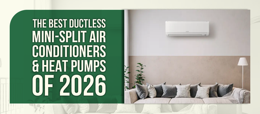The Best Ductless Mini-Split Air Conditioners & Heat Pumps of 2026