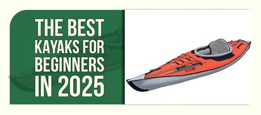 The Best Kayaks for Beginners in 2025