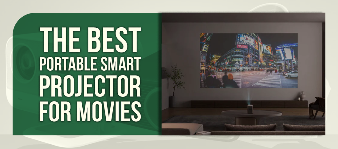 The Best Portable Smart Projector for Movies