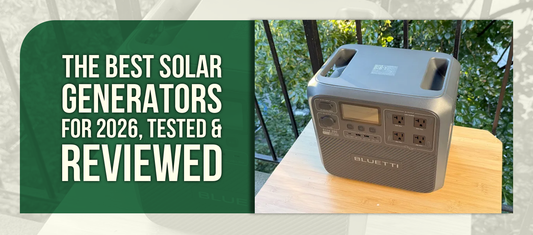 The Best Solar Generators for 2026, Tested & Reviewed