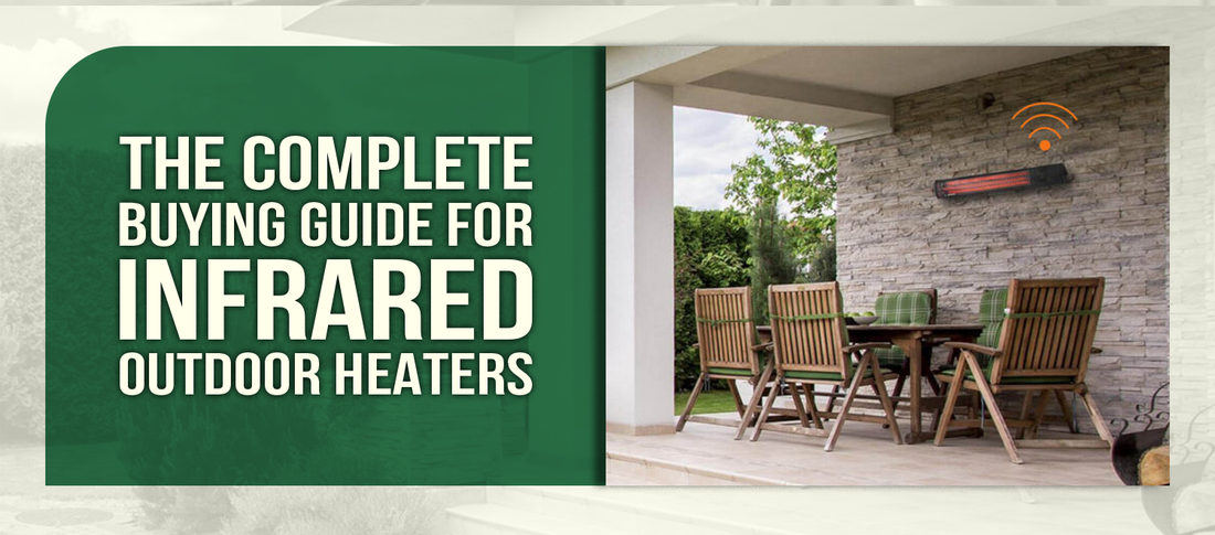 The Complete Buying Guide for Infrared Outdoor Heaters