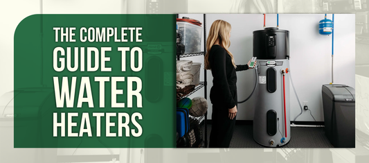 The Complete Guide To Water Heaters