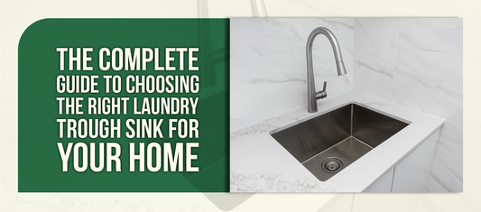 The Complete Guide to Choosing the Right Laundry Trough Sink for Your Home