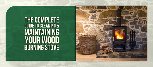 The Complete Guide to Cleaning & Maintaining Your Wood Burning Stove