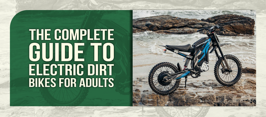 The Complete Guide to Electric Dirt Bikes for Adults