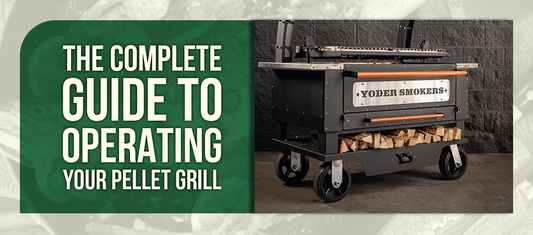 The Complete Guide to Operating Your Pellet Grill