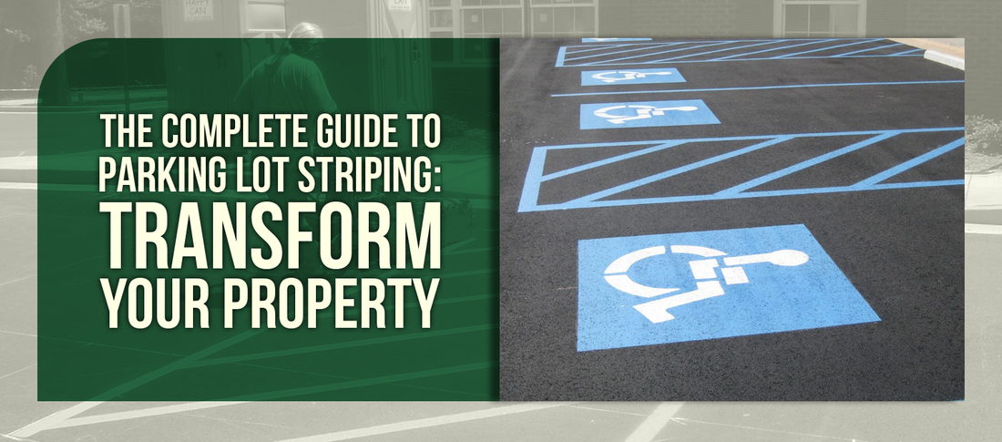 The Complete Guide to Parking Lot Striping: Transform Your Property