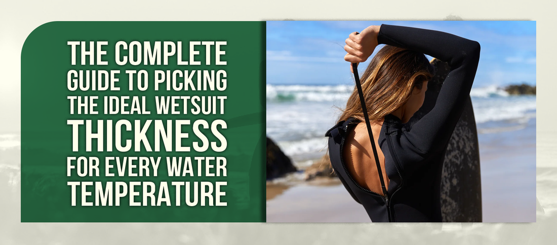 The Complete Guide to Picking the Ideal Wetsuit Thickness for Every Water Temperature