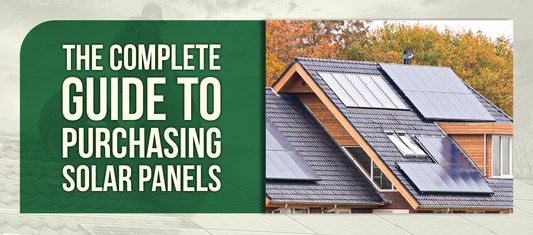 The Complete Guide to Purchasing Solar Panels
