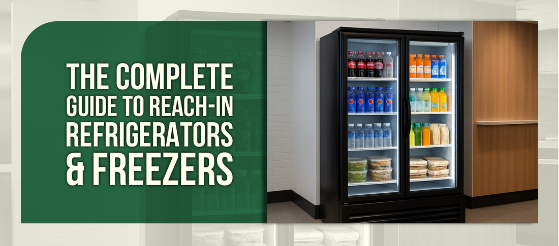 The Complete Guide to Reach-In Refrigerators & Freezers