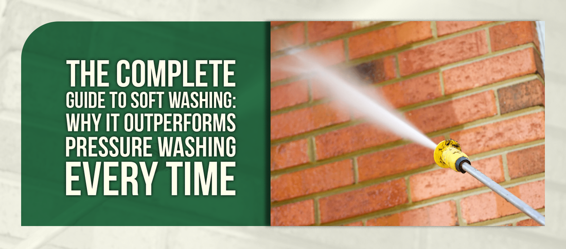 The Complete Guide to Soft Washing: Why It Outperforms Pressure Washing Every Time